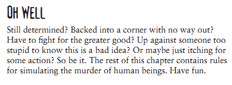 Another excerpt from Unknown Armies ending 'here are rules for simulating the murder of other human beings. Have fun!