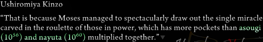 Dialogue from Kinzo saying “That is because Moses managed to spectacularly draw out the single miracle carved in the roulette of those in power, which has more pockets than asougi(10^56) and nayuta (10^60) multiplied together.