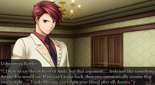 Battler speaking in the room. “…I hate to say this in front of Aniki, but that argument……feels just like something Auntie Eva would say. If we can’t argue back, then you automatically assume that you’re right. ……Looks like you can’t fight your blood after all, Auntie.”