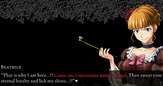 Beatrice saying “That is why I am here…!! [red]Come on, Ushiromiya Battler, kneel[/red]. Then swear your eternal loyalty and lick my shoes…!!”