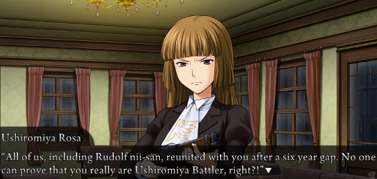 Rosa continues... “All of us, including Rudolf nii-san, reunited with you after a six year gap. No one can prove that you really are Ushiromiya Battler, right?!”