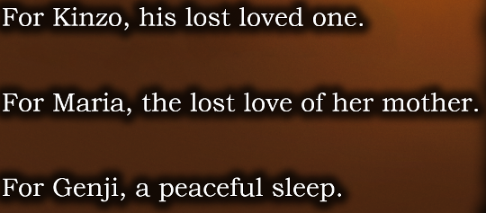 A list of resurrections from the closing crawl: ‘For Kinzo, his lost loved one. For Maria, the lost love of her mother. For Genji, a peaceful sleep.’