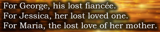 A list of resurrections from the previous episode: ‘For George, his lost fiancée. For Jessica, her lost loved one. For Maria, the lost love of her mother.’