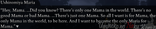 Maria replies: “Hey, Mama. …Did you know? There’s only one Mama in the world. There’s no good Mama or bad Mama. …There’s just one Mama. So all I want is for Mama, the only Mama in the world, to be here. And I want to become the only Maria for Mama.”