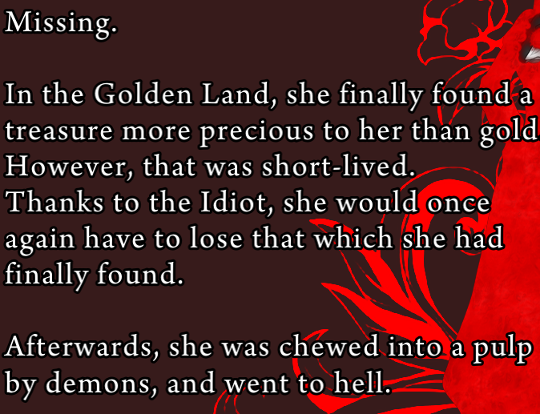 Rosa’s death screen. ‘Missing. In the Golden Land, she finally found a treasure more precious to her than gold. However, that was short-lived. Thanks to the Idiot, she would once again have to lose that which she had finally found. Afterwards, she was chewed into a pulp by demons, and went to hell.