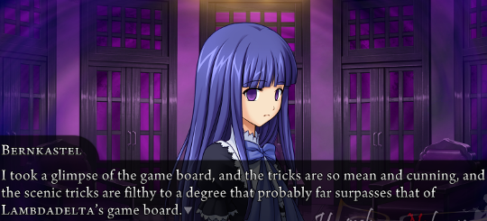 Bernkastel to us: “I took a glimpse of the game board, and the tricks are so mean and cunning, and the scenic tricks are filthy to a degree that probably far surpasses that of Lambdadelta’s game board.”