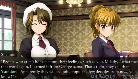 Shannon saying to a blushing Jessica “People who aren’t honest about their feelings, such as you, Milady, …what was that word again, I learned it from George-sama. That’s right, they call them ‘tsundora’. Apparently they will be quite popular a few decades from now, you know?”