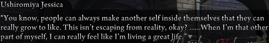 Jessica: “You know, people can always make another self inside themselves that they can really grow to like. This isn’t escaping from reality, okay? ……When I’m that other part of myself, I can really feel like I’m living a great life.”