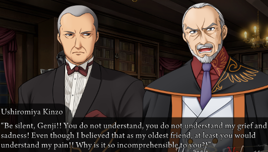 Kinzo shouting at Genji: “Be silent, Genji!! You do not understand, you do not understand my grief and sadness! Even though I believed that as my oldest friend, at least you would understand my pain!! Why is it so incomprehensible to you?!”