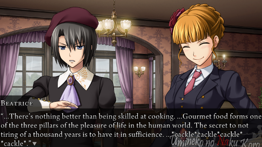Beatrice saying to Kanon “…There’s nothing better than being skilled at cooking. …Gourmet food forms one of the three pillars of the pleasure of life in the human world. The secret to not tiring of a thousand years is to have it in sufficience. …*cackle*cackle*cackle*cackle*.”