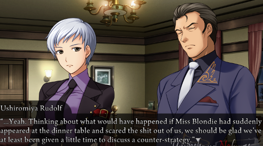 Rudolf saying to Kyrie “…Yeah. Thinking about what would have happened if Miss Blondie had suddenly appeared at the dinner table and scared the shit out of us, we should be glad we’e at least been given a little time to discuss a counter-strategy.”