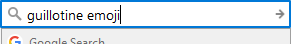 Picture of a Google search bar with ‘guillotine emoji typed in’
