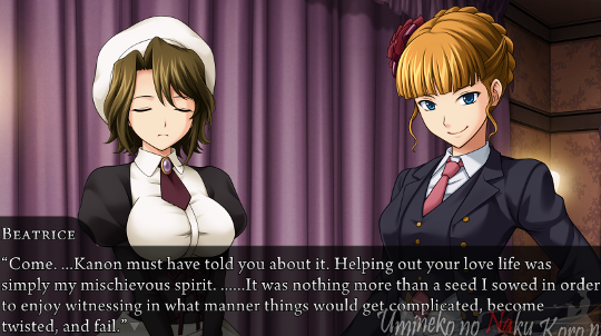 Beatrice saying “Come. …Kanon must have told you about it. Helping out your love life was simply my mischievous spirit. ……It was nothing more than a seed I sowed in order to enjoy witnessing in what manner things would get complicated, become twisted, and fail.”