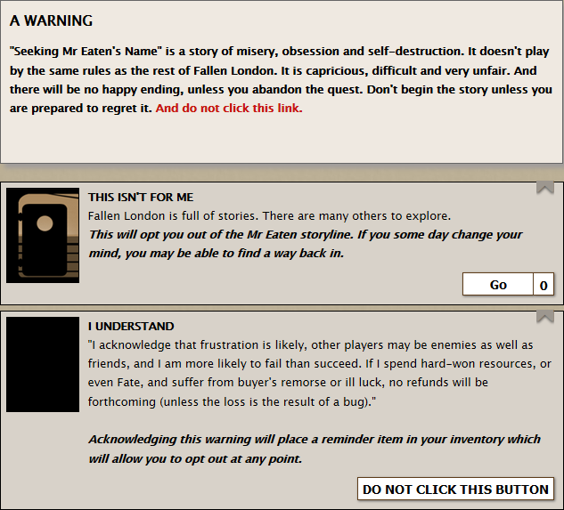 Screenshot of the opening to the Fallen London storyline Seeking Mr Eaten’s name, “a story of misery, obsession and self-destruction”, warning the player that this will be brutally unfair and unrewarding.