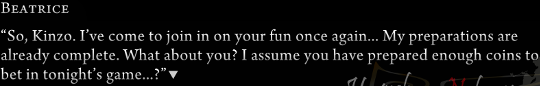 “So, Kinzo. I’ve come to join in on your fun once again… My preparations are already complete. What about you? I assume you have prepared enough coins to bet in tonight’s game…?