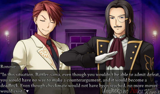 Ronove: “In this situation, Battler-sama, even though you wouldn’t be able to admit defeat, you would have no way to make a counterargument, and it would become a deadlock. Even though checkmate would not have been reached, no more moves would exist.