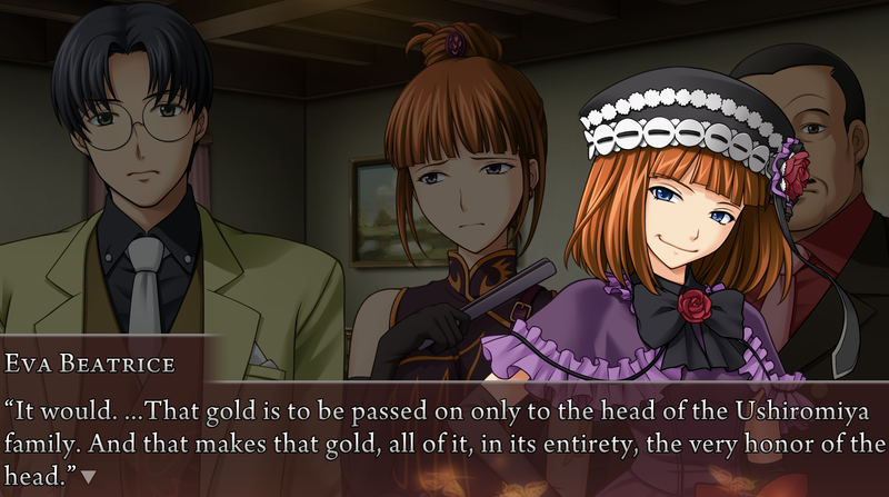 Eva Beatrice: It would. ...That gold is to be passed on only to the head of the Ushiromiya family. And that makes that gold, all of it, in its entirety, the very honor of the head.