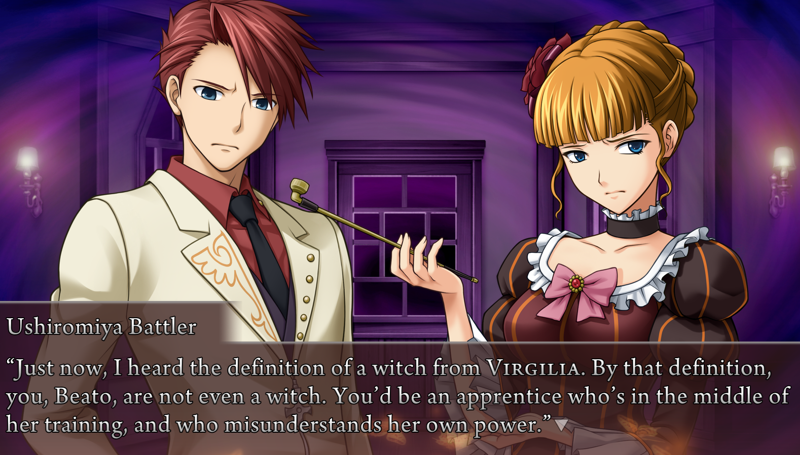 Battler: Just now, I heard the definition of a witch from Virgilia. By that definition, you, Beato, are not even a witch. You'd be an apprentice who's in the middle of her training, and who misunderstands her own power.
