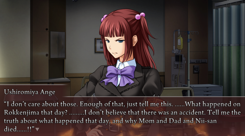 Ange: I don't care about any of those. Enough of that, just tell me this. ......What happened on Rokkenjima that day? .........I don't believe that there was an accident. Tell me the truth about what happened that day, and why Mom and Dad and Nii-san died......!!