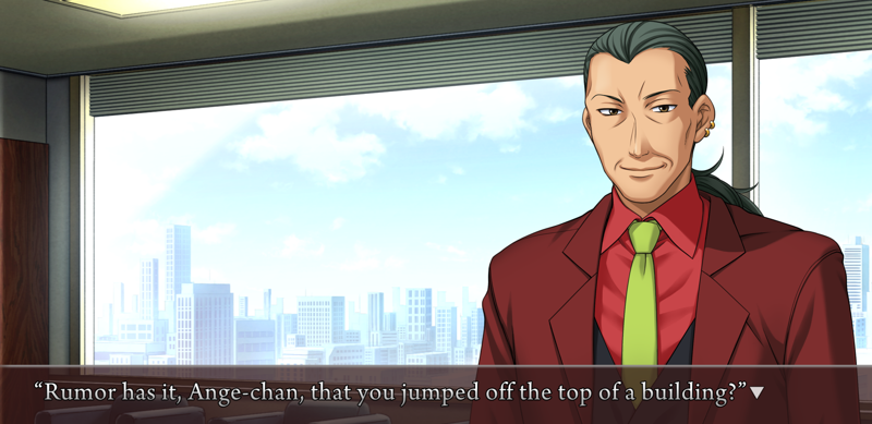 The new character, in a boardroom: Rumor has it, Ange-chan, that you jumped off the top of a building?