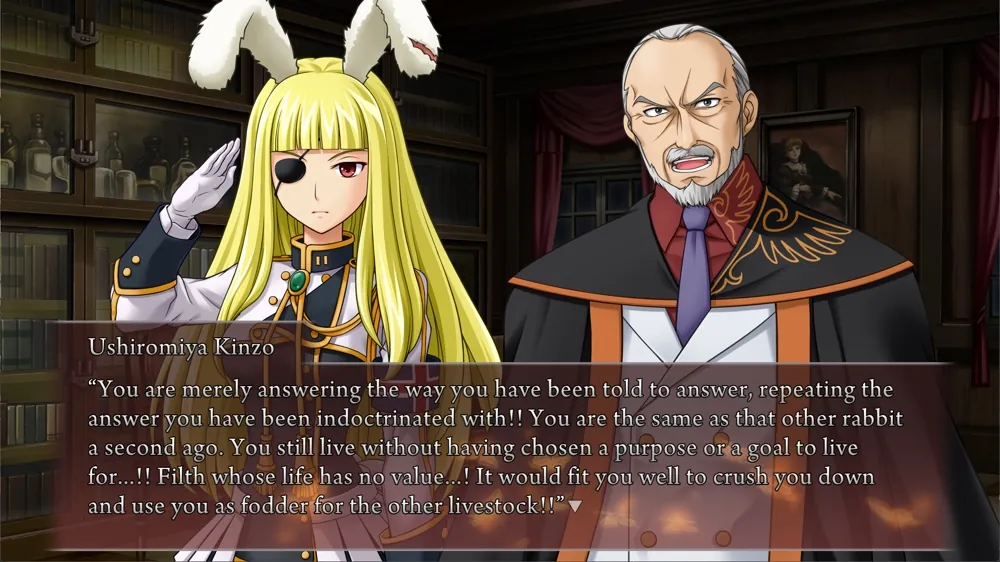 Kinzo, lecturing Chiester00: 'You are merely answering the way you have been told to answer, repeating the answer you have been indoctrinated with!! You are the same as that other rabbit a second ago. You still live without having chosen a purpose or a goal to live for...!! Filth whose life has no value...! It would fit you well to crush you down and use you as fodder for the other livestock!!'