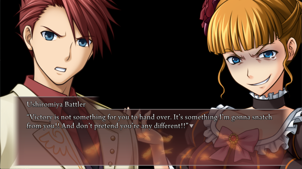 Battler: Victory is not something for you to hand over. It's something I'm gonna snatch from you!! And don't pretend you're any different!!