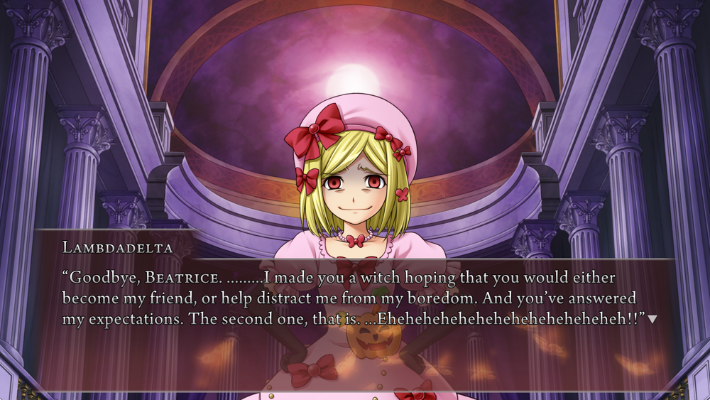 Goodbye, Beatrice. .........I made you a witch hoping that you would either become my friend, or help distract me from my boredom. And you've answered my expectations. The second one, that is. ...Eheheheheheheheheheheheheheh!!