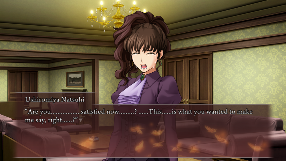 Natsuhi, crying: Are you..................satisfied now.........? ......This......is what you wanted to make me say, right......?