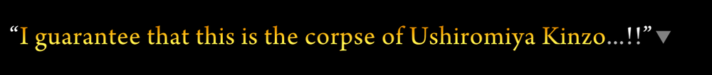 Yellow text on a black background: I guarantee that this is the corpse of Ushiromiya Kinzo!