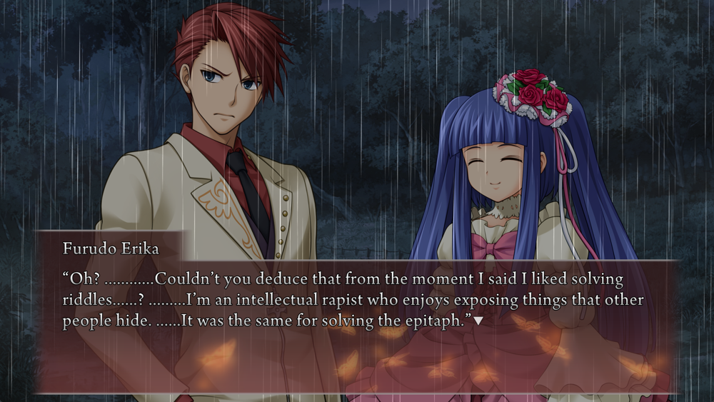 Erika: Oh? ............Couldn't you deduce that from the moment I said I liked solving riddles......? .........I'm an intellectual rapist who enjoys exposing things that other people hide. ......It was the same for solving the epitaph.