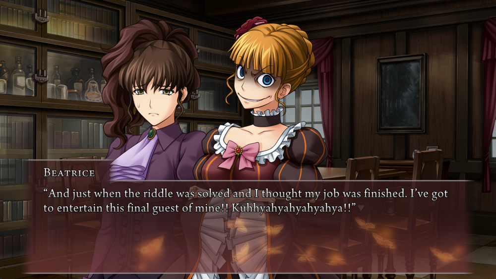 Beatrice, making an exaggerated leering expression: And just when the riddle was solved and I thought my job was finished. I've got to entertain this final guest of mine!! Kuhhyahyahyahyahya!!