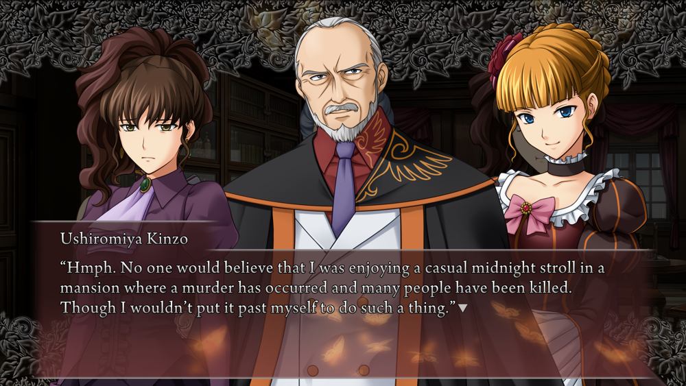 Kinzo: Hmph. No one would believe that I was enjoying a casual midnight stroll in a mansion where a murder has occurred and many people have been killed. Though I wouldn't put it past myself to do such a thing.