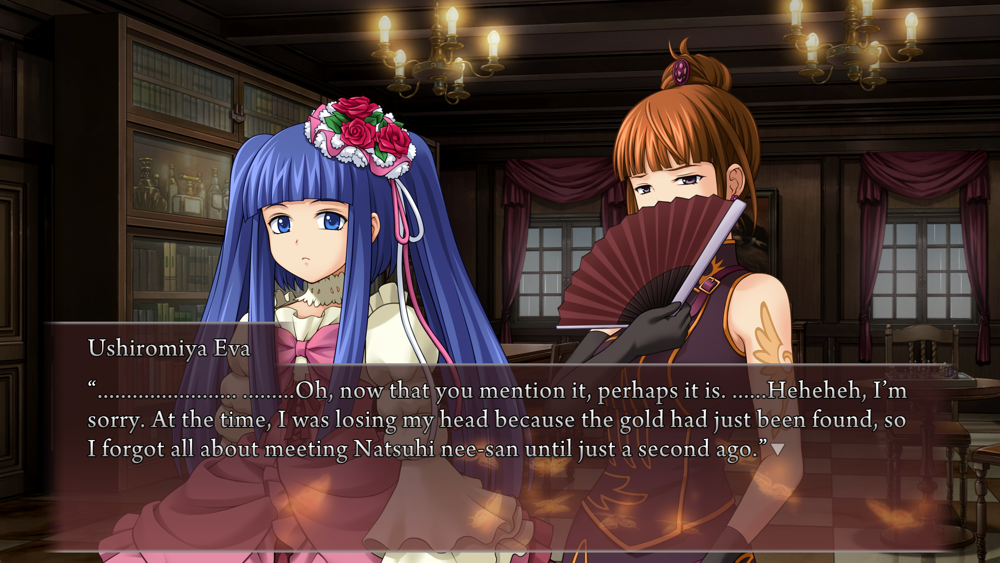 ........................ .........Oh, now that you mention it, perhaps it is. ......Heheheh, I'm sorry. At the time, I was losing my head because the gold had just been found, so I forgot all about meeting Natsuhi nee‐san until just a second ago.