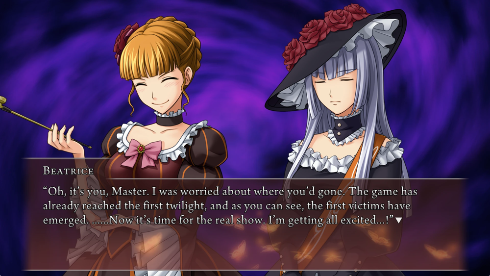 Beatrice: Oh, it's you, Master. I was worried about where you'd gone. The game has already reached the first twilight, and as you can see, the first victims have emerged. ......Now it's time for the real show. I'm getting all excited...!