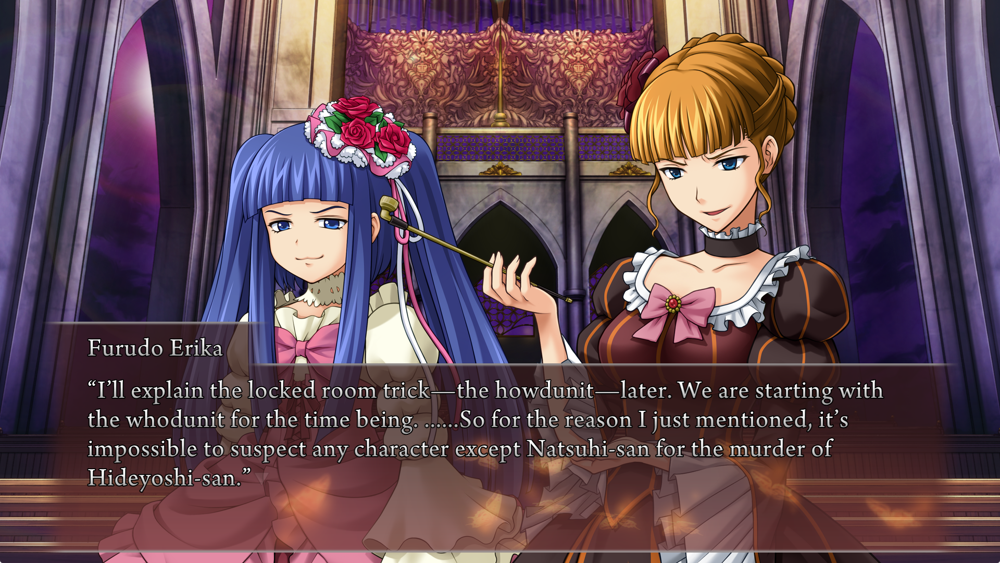 Erika: I'll explain the locked room trick—the howdunit—later. We are starting with the whodunit for the time being. ......So for the reason I just mentioned, it's impossible to suspect any character except Natsuhi‐san for the murder of Hideyoshi‐san.